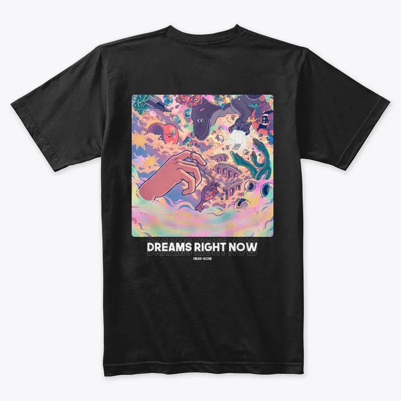 Dreams Right Now Exclusive Premium Tee